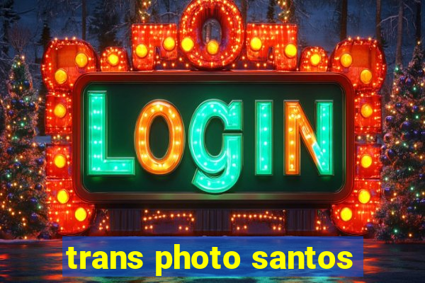 trans photo santos